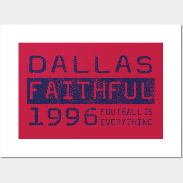 Football Is Everything - FC Dallas Faithful Wall Art by FOOTBALL IS EVERYTHING